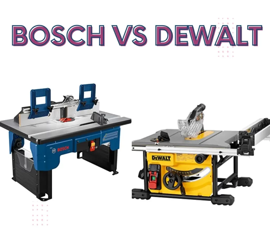 Bosch Vs Dewalt Table Saw