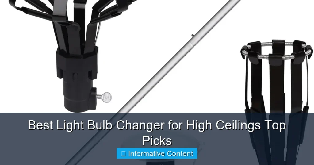 Best Light Bulb Changer for High Ceilings Top Picks